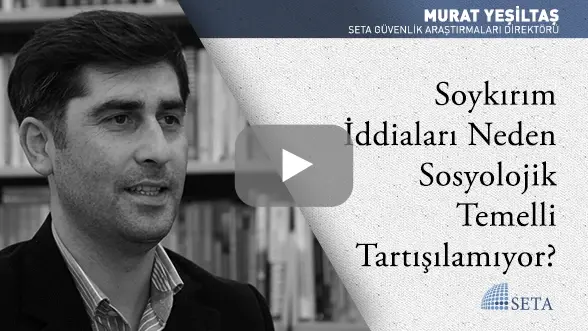 Soykırım İddiaları Neden Sosyolojik Temelli Tartışılamıyor?