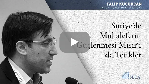 Suriye’de Muhalefetin Güçlenmesi Mısır’ı da Tetikler