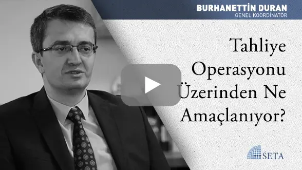 Tahliye Operasyonu Üzerinden Ne Amaçlanıyor?