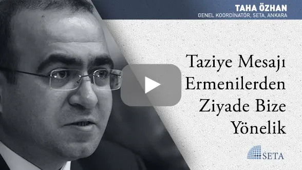 Taziye Mesajı Ermenilerden Ziyade Bize Yönelik