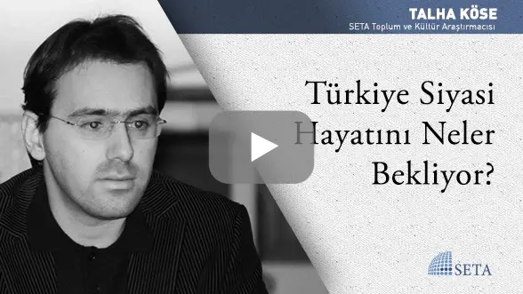 Türkiye Siyasi Hayatını Neler Bekliyor?