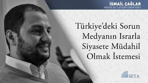 Türkiye’deki Sorun Medyanın Israrla Siyasete Müdahil Olmak İstemesi