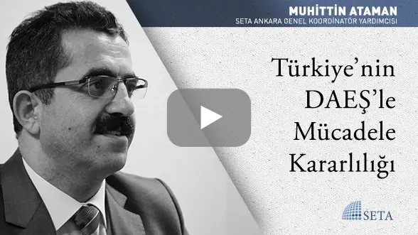 Türkiye’nin DAEŞ’le Mücadele Kararlılığı