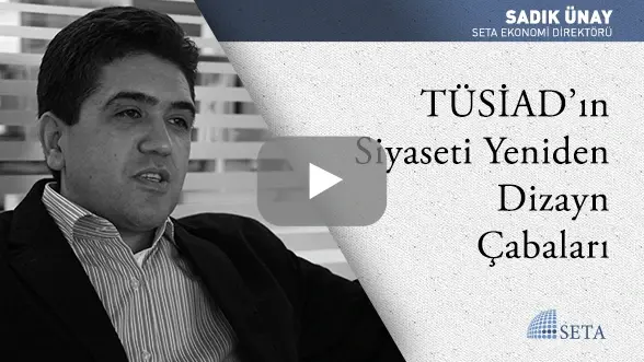 TÜSİAD’ın Siyaseti Yeniden Dizayn Çabaları