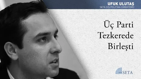 Üç Parti Tezkerede Birleşti