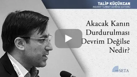 Akacak Kanın Durdurulması Devrim Değilse Nedir?