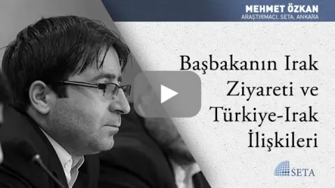 Başbakanın Irak Ziyareti ve Türkiye-Irak İlişkileri