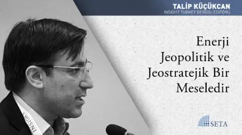 Enerji Jeopolitik ve Jeostratejik Bir Meseledir
