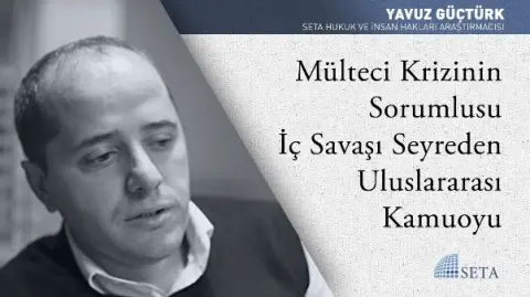 Mülteci Krizinin Sorumlusu İç Savaşı Seyreden Uluslararası Kamuoyu