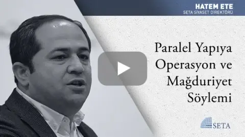 Paralel Yapıya Operasyon ve Mağduriyet Söylemi