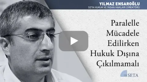 Paralelle Mücadele Edilirken Hukuk Dışına Çıkılmamalı