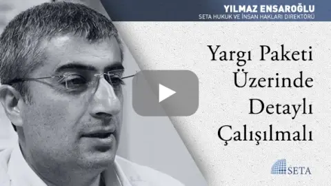 Yargı Paketi Üzerinde Detaylı Çalışılmalı