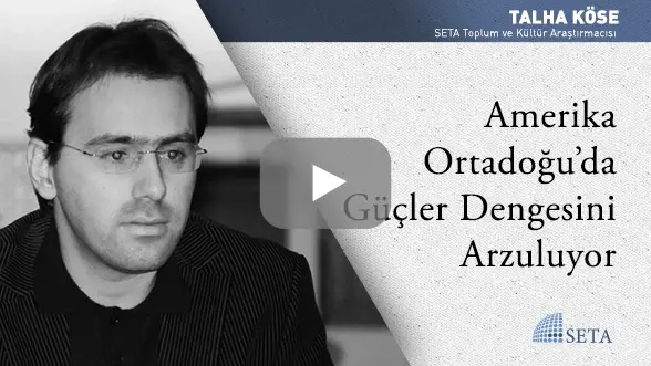 Amerika Ortadoğu’da Güçler Dengesini Arzuluyor