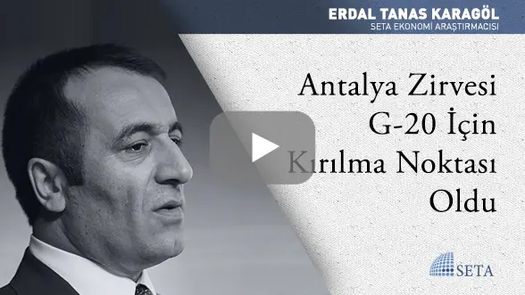 Antalya Zirvesi G-20 İçin Kırılma Noktası Oldu