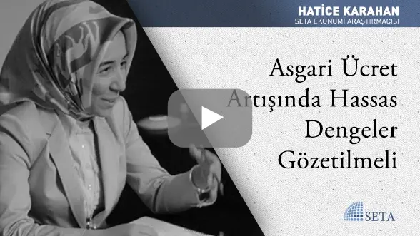 Asgari Ücret Artışında Hassas Dengeler Gözetilmeli