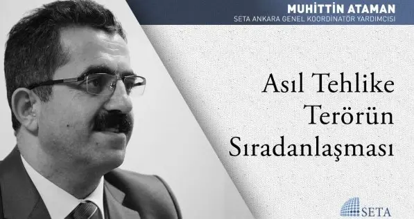 Asıl Tehlike Terörün Sıradanlaşması