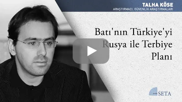 Batı’nın Türkiye’yi Rusya ile Terbiye Planı