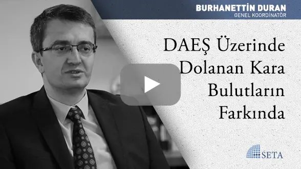 DAEŞ Üzerinde Dolanan Kara Bulutların Farkında