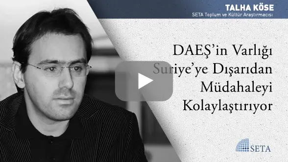 DAEŞ’in Varlığı Suriye’ye Dışarıdan Müdahaleyi Kolaylaştırıyor