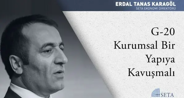 G-20 Kurumsal Bir Yapıya Kavuşmalı
