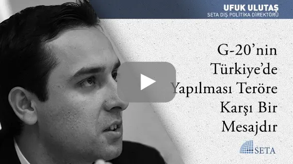 G-20’nin Türkiye’de Yapılması Teröre Karşı Bir Mesajdır