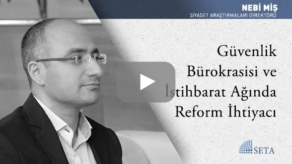 Güvenlik Bürokrasisi ve İstihbarat Ağında Reform İhtiyacı