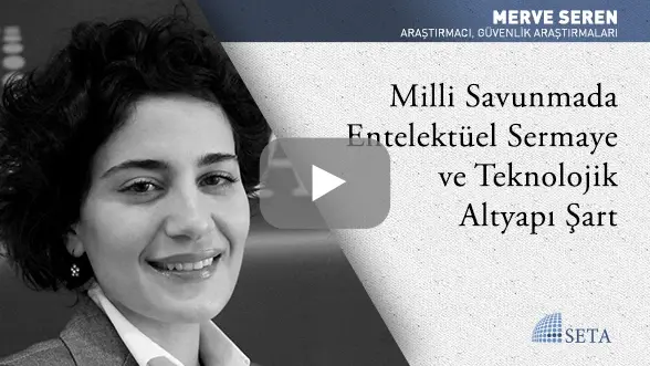 Milli Savunmada Entelektüel Sermaye ve Teknolojik Altyapı Şart