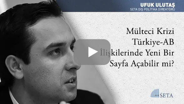 Mülteci Krizi Türkiye-AB İlişkilerinde Yeni Bir Sayfa Açabilir mi?