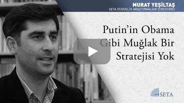 Putin’in Obama Gibi Muğlak Bir Stratejisi Yok