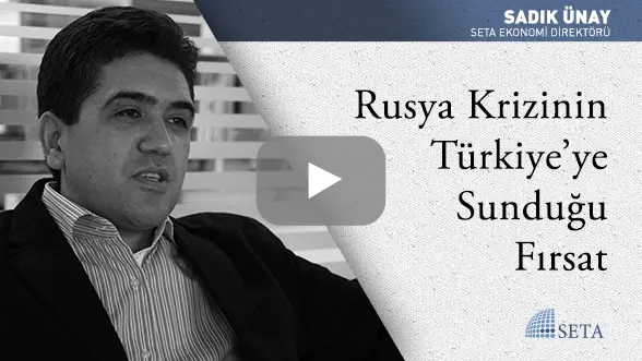 Rusya Krizinin Türkiye’ye Sunduğu Fırsat