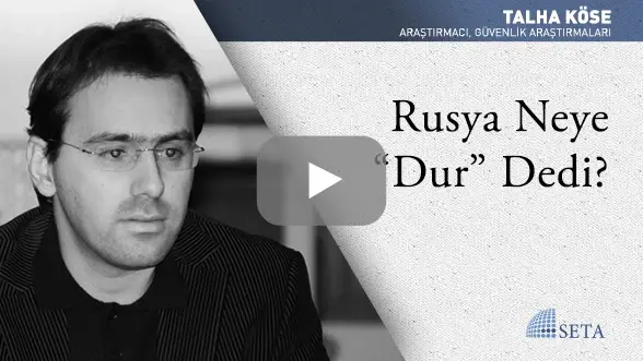 Rusya Neye “Dur” Dedi?