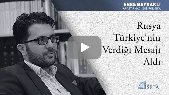 Rusya Türkiye’nin Verdiği Mesajı Aldı