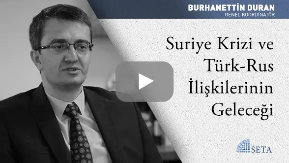 Suriye Krizi ve Türk-Rus İlişkilerinin Geleceği