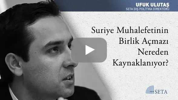 Suriye Muhalefetinin Birlik Açmazı Nereden Kaynaklanıyor?