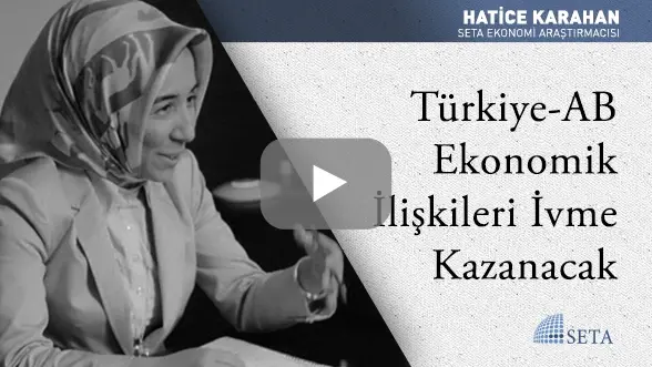 Türkiye-AB Ekonomik İlişkileri İvme Kazanacak