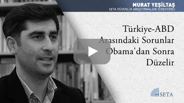 Türkiye-ABD Arasındaki Sorunlar Obama’dan Sonra Düzelir