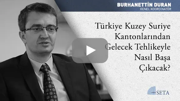 Türkiye Kuzey Suriye Kantonlarından Gelecek Tehlikeyle Nasıl Başa Çıkacak?