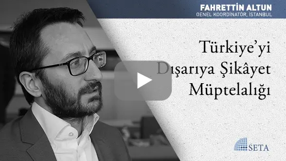 Türkiye’yi Dışarıya Şikâyet Müptelalığı