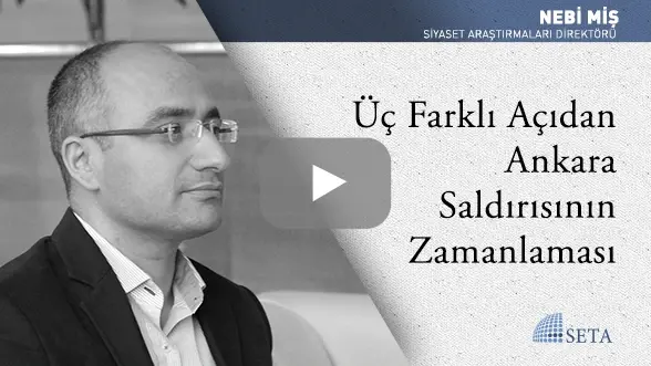 Üç Farklı Açıdan Ankara Saldırısının Zamanlaması