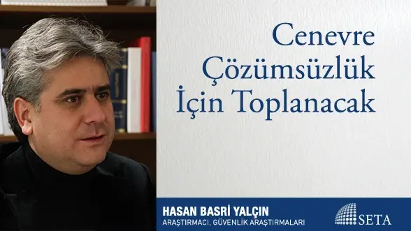 Cenevre Çözümsüzlük İçin Toplanacak
