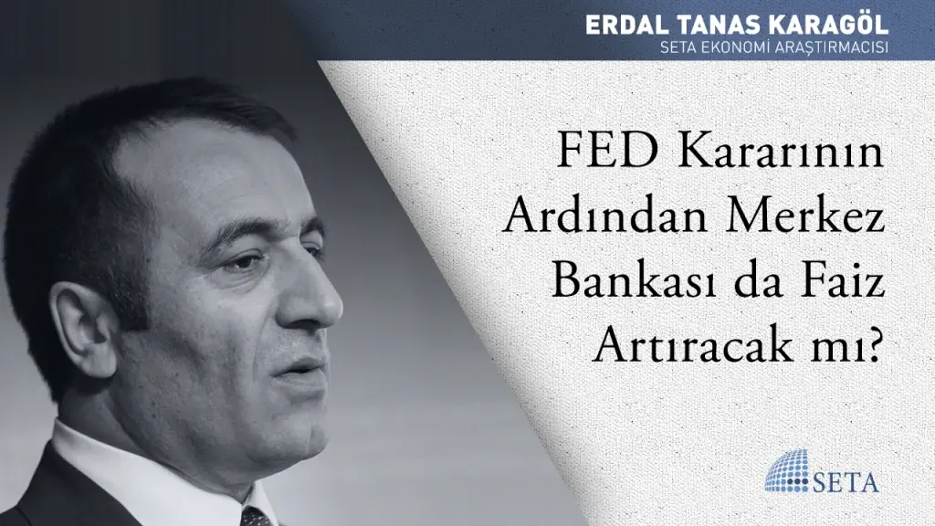 FED Kararının Ardından Merkez Bankası da Faiz Artıracak mı?