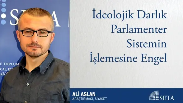İdeolojik Darlık Parlamenter Sistemin İşlemesine Engel