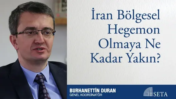 İran Bölgesel Hegemon Olmaya Ne Kadar Yakın?