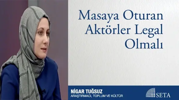 Masaya Oturan Aktörler Legal Olmalı
