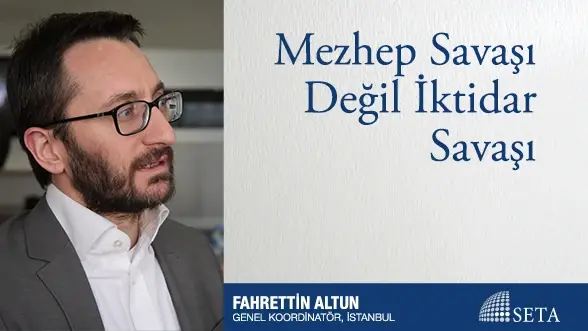 Mezhep Savaşı Değil İktidar Savaşı