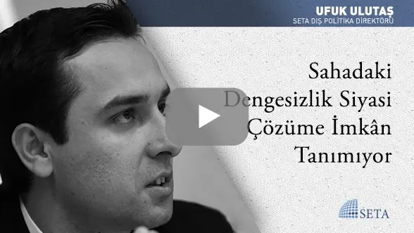 Sahadaki Dengesizlik Siyasi Çözüme İmkân Tanımıyor
