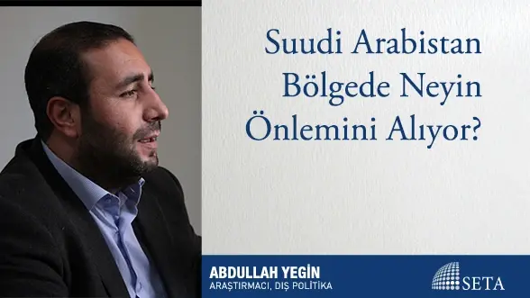 Suudi Arabistan Bölgede Neyin Önlemini Alıyor?