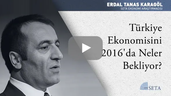Türkiye Ekonomisini 2016’da Neler Bekliyor?
