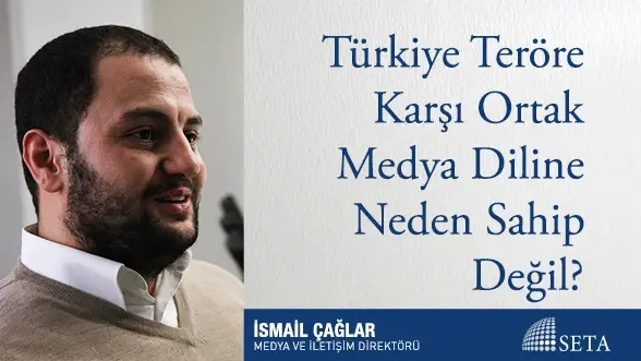 Türkiye Teröre Karşı Ortak Medya Diline Neden Sahip Değil?