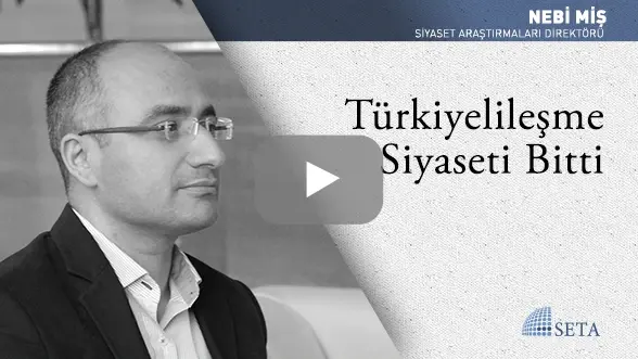 Türkiyelileşme Siyaseti Bitti